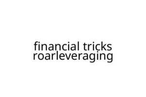 financial tricks roarleveraging