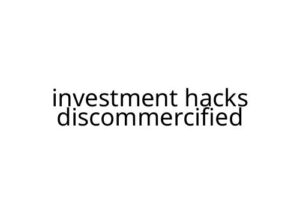 investment hacks discommercified