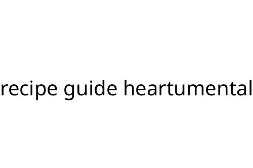 recipe guide heartumental