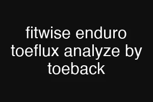 fitwise enduro toeflux analyze by toeback